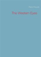 Couverture du livre « The western eyes » de Pierre Chauvris aux éditions Books On Demand