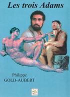 Couverture du livre « Les trois Adams » de Philippe Gold-Aubert aux éditions Abm Courtomer
