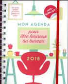 Couverture du livre « Agenda pour être heureux au bureau 2018 » de  aux éditions Editions 365