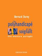 Couverture du livre « Polyhandicape et son soignant (édition 2004) » de Bernard Durey aux éditions Champ Social