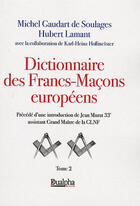 Couverture du livre « Dictionnaire des francs-macons europeens tii » de De Soulages / Lamant aux éditions Dualpha