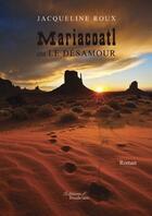 Couverture du livre « Mariacoatl ; ou le désamour » de Jacqueline Roux aux éditions Baudelaire