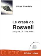 Couverture du livre « Le crash de Roswell : enquête inédite » de Gildas Bourdais aux éditions Jmg