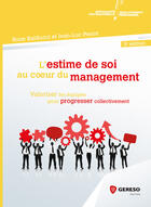 Couverture du livre « L'estime de soi au coeur du management ; valoriser les équipes pour progresser collectivement (2e édition) » de Jean-Luc Penot et Rose Balducci aux éditions Gereso