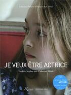 Couverture du livre « Je veux être actrice » de Frederic Sojcher et Catherine Rihoit aux éditions Riveneuve