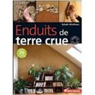 Couverture du livre « Enduits de terre crue ; avec 20 recettes » de Sylvain Moreteau aux éditions Terre Vivante