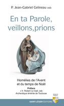 Couverture du livre « Veiller et prier : homélies pour l'avent et Noël » de Jean-Gabriel Gelineau aux éditions Saint-leger