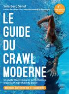 Couverture du livre « Le guide du crawl moderne » de Solarberg Sehel aux éditions Thierry Souccar