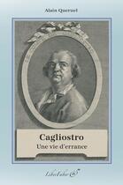 Couverture du livre « Cagliostro ; une vie d'errance » de Alain Queruel aux éditions Liber Faber