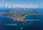 Couverture du livre « Noirmoutier photographiée du ciel » de Alain Perrocheau et Francis Gardeur aux éditions Geste