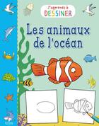 Couverture du livre « Les animaux de l'ocean (coll. j'apprends a dessiner) » de  aux éditions Kimane