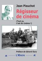 Couverture du livre « Régisseur de cinéma : (Tout ça, c'est du cinéma !) » de Jean Pieuchot aux éditions Aencre