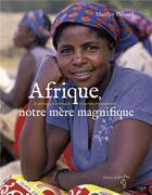 Couverture du livre « Afrique, notre mère magnifique ; 25 merveilles d'Afrique et autres étonnements » de Marilyn Plenard aux éditions A Dos D'ane