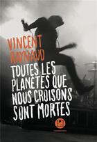 Couverture du livre « Toutes les planètes que nous croisons sont mortes » de Vincent Raynaud aux éditions L'iconoclaste