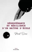 Couverture du livre « Désespérance et résilience d'un maître d'école » de Pascal Dumas aux éditions Editions Maia