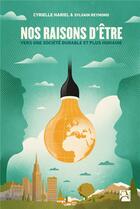 Couverture du livre « Nos raisons d'être ; vers une société durable et plus humaine » de Cyrielle Hariel et Sylvain Reymond aux éditions Anne Carriere