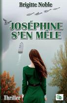 Couverture du livre « Joséphine s'en mêle » de Brigitte Noble aux éditions Douro