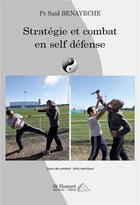 Couverture du livre « Strategie et combat en self defense » de Benayeche Pr Said aux éditions Saint Honore Editions