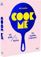 Couverture du livre « Cook me » de Sam Parish aux éditions First