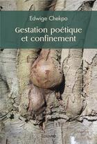 Couverture du livre « Gestation poetique et confinement » de Chekpo Edwige aux éditions Edilivre