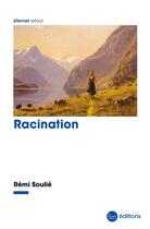 Couverture du livre « Racination » de Rémi Soulié aux éditions La Nouvelle Librairie