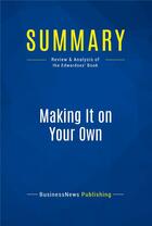 Couverture du livre « Making It on Your Own : Review and Analysis of the Edwardses' Book » de  aux éditions Business Book Summaries