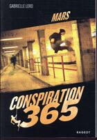 Couverture du livre « Conspiration 365 t.3 ; mars » de Gabrielle Lord aux éditions Rageot