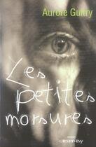 Couverture du livre « Les petites morsures » de Aurore Guitry aux éditions Calmann-levy