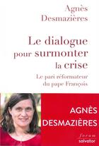Couverture du livre « Le dialogue pour surmonter la crise » de Agnes Desmazieres aux éditions Salvator