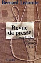 Couverture du livre « Revue De Presse » de Bernard Lecomte aux éditions Lattes