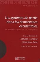 Couverture du livre « Les systèmes de partis dans les démocraties occidentales ; le modèle du parti-cartel en question » de Alexandre Deze et Yohann Aucante aux éditions Presses De Sciences Po