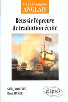 Couverture du livre « Reussir l'epreuve de traduction ecrite » de Jacquelin/Zimmer aux éditions Ellipses