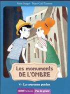 Couverture du livre « Les monuments de l'ombre Tome 4 : la couronne perdue » de Alain Surget et Mary-Gael Tramon aux éditions Auzou