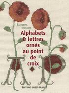 Couverture du livre « Alphabets et lettres ornées au point de croix » de Catherine Auguste aux éditions Ouest France
