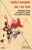 Couverture du livre « Lire, C'Est Vivre » de Gelbert-G aux éditions Odile Jacob