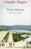 Couverture du livre « Trois orients » de Claudio Magris aux éditions Rivages