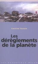 Couverture du livre « Les Dereglements De La Planete » de Caroline Toutain aux éditions Milan