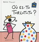 Couverture du livre « Où es-tu turlututu ? » de Herve Tullet aux éditions Bayard Jeunesse