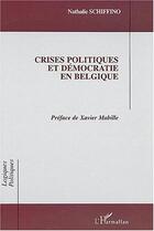 Couverture du livre « Crises politiques et démocratie en Belgique » de Nathalie Schiffino aux éditions L'harmattan