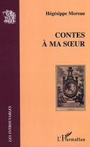 Couverture du livre « Contes à ma soeur » de Hegesippe Moreau aux éditions L'harmattan