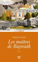Couverture du livre « Les maîtres de Bayreuth » de Charlie Roquin aux éditions Cherche Midi