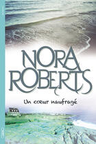 Couverture du livre « Un coeur naufragé » de Nora Roberts aux éditions Michel Lafon