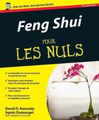 Couverture du livre « Le Feng Shui pour les nuls » de David Daniel Kennedy et Agnes Dumanget aux éditions Pour Les Nuls