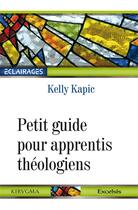 Couverture du livre « Petit guide pour apprentis théologiens » de Kelly Kapic aux éditions Excelsis