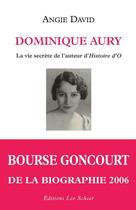 Couverture du livre « Dominique aury ; la vie secrète de l'auteur d'histoire d'O » de Angie David aux éditions Editions Leo Scheer