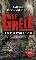 Couverture du livre « Le Grêlé : Le tueur était un flic » de Patricia Tourancheau aux éditions Points