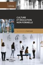 Couverture du livre « Culture et éducation non formelle » de Daniel Jacobi aux éditions Presses De L'universite Du Quebec