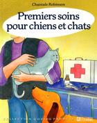 Couverture du livre « Premiers soins pour chiens et chats » de Robinson Chantale aux éditions Editions De L'homme