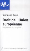 Couverture du livre « Droit de l'union europeenne 5 edition revue et augmentee » de Marianne Dony aux éditions Universite De Bruxelles