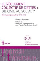 Couverture du livre « Le reglement collectif de dettes : du civil au social ? - chronique de jurisprudence 2007-2010 » de Burniaux Florence aux éditions Larcier